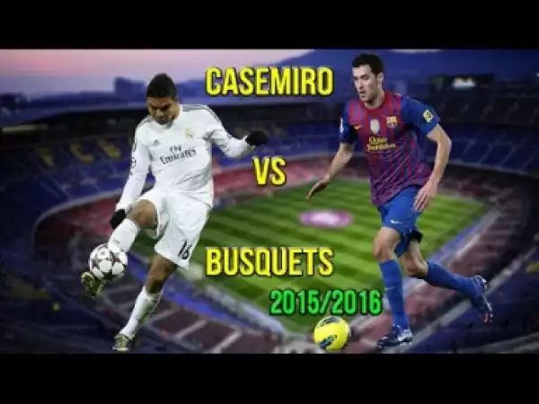 Video: Venancio Casemiro vs Sergio Busquets ? Crazy defensive Skills